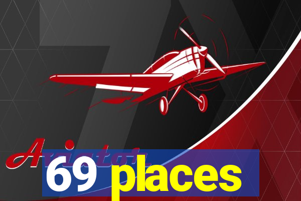 69 places