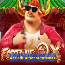 assistir arsenal futemax