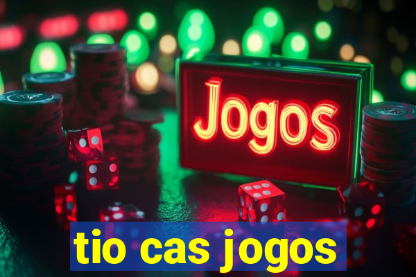 tio cas jogos