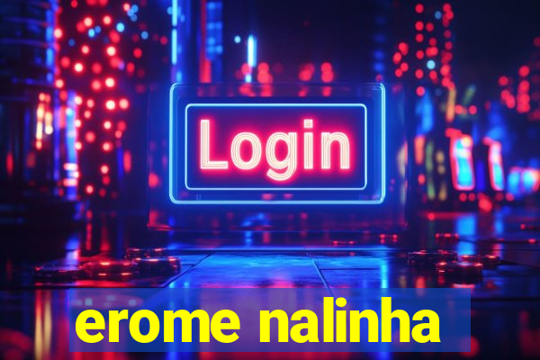 erome nalinha