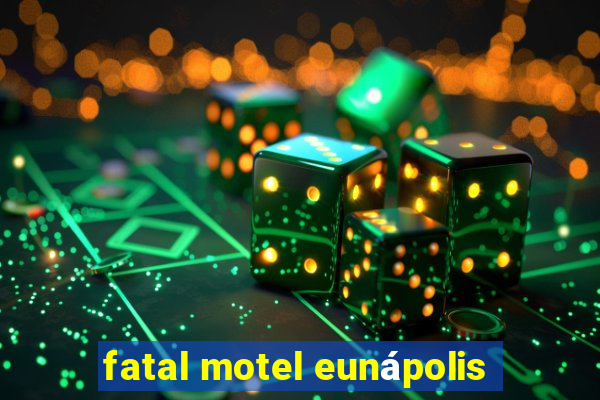 fatal motel eunápolis