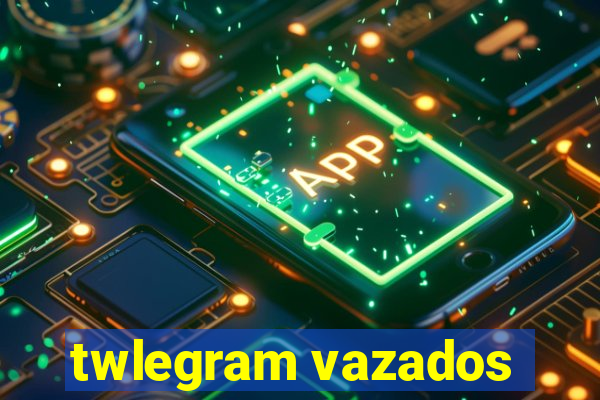 twlegram vazados