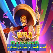 arkan games é confiável