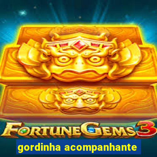 gordinha acompanhante