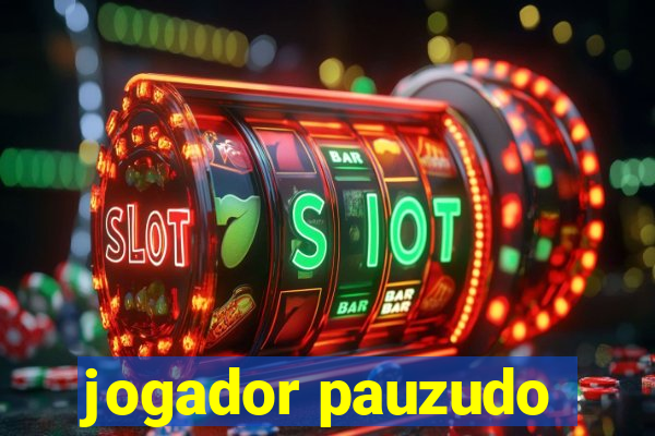 jogador pauzudo