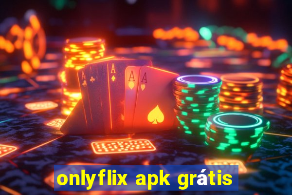 onlyflix apk grátis