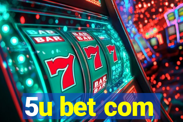 5u bet com