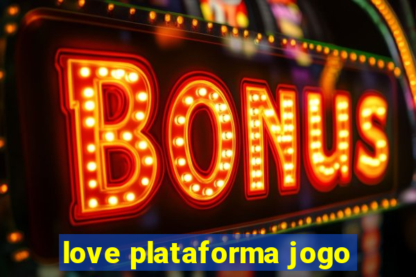 love plataforma jogo