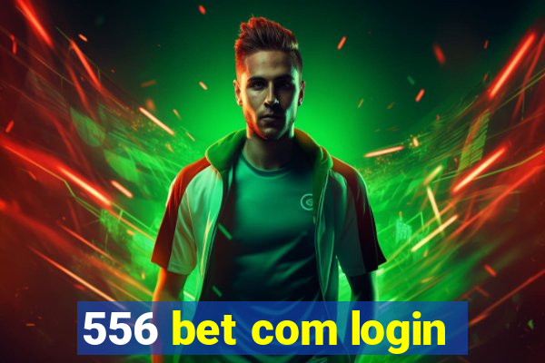 556 bet com login