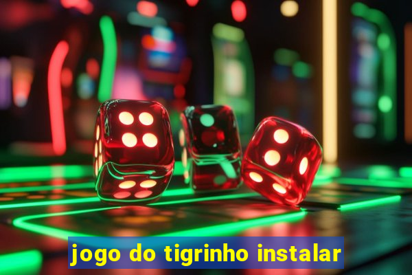 jogo do tigrinho instalar