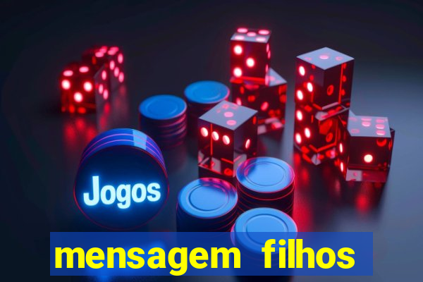 mensagem filhos herança do senhor