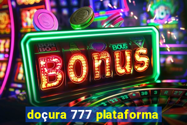 doçura 777 plataforma