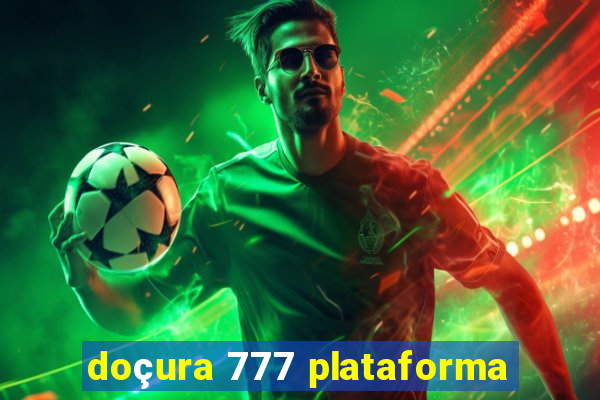 doçura 777 plataforma