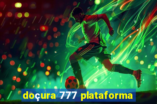 doçura 777 plataforma