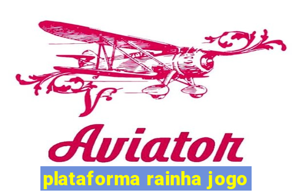 plataforma rainha jogo