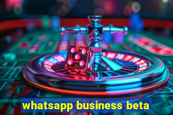 whatsapp business beta