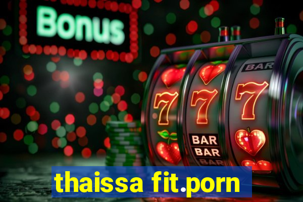 thaissa fit.porn