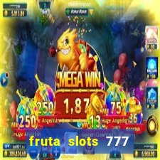 fruta slots 777 mega jackpot paga mesmo