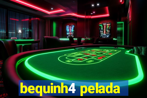 bequinh4 pelada