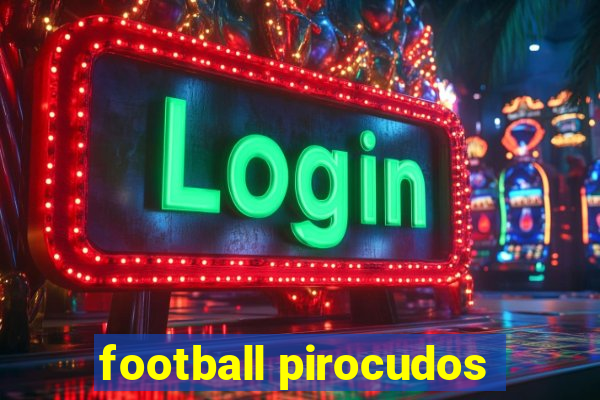 football pirocudos