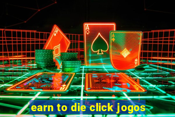 earn to die click jogos