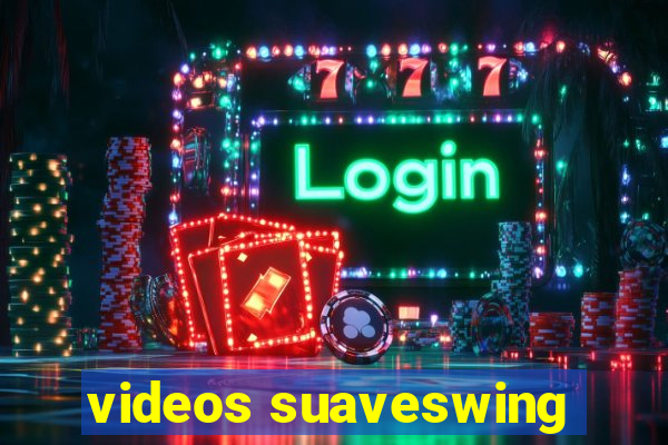 videos suaveswing