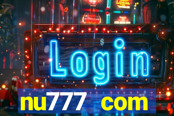 nu777 com plataforma de jogos