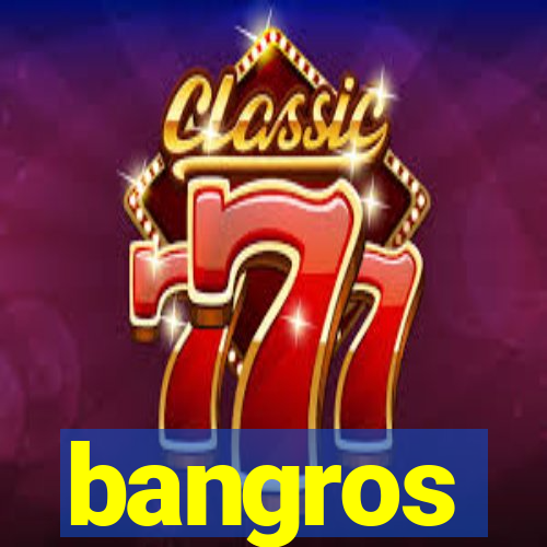 bangros