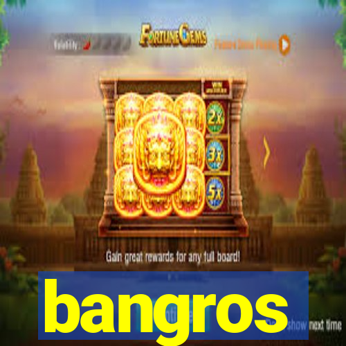 bangros