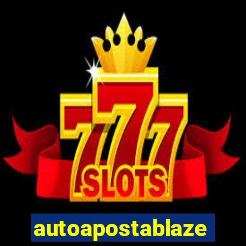 autoapostablaze