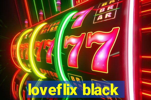 loveflix black