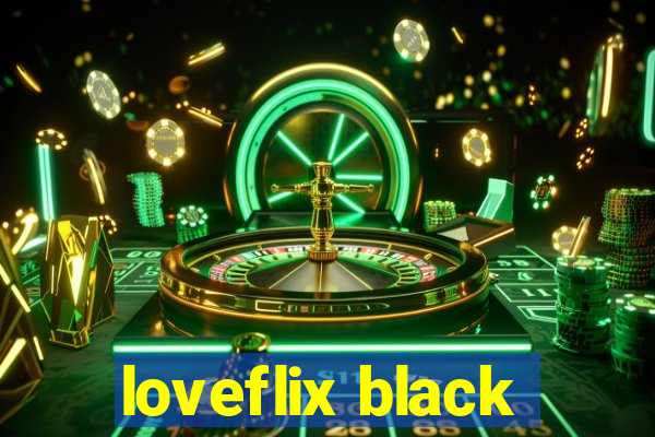 loveflix black