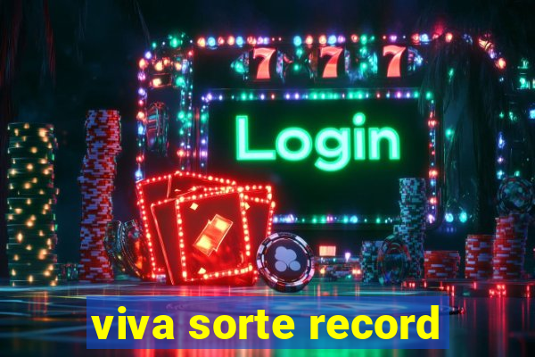 viva sorte record