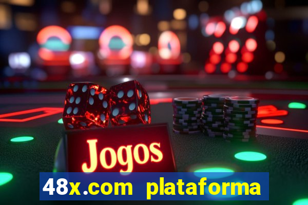 48x.com plataforma de jogos