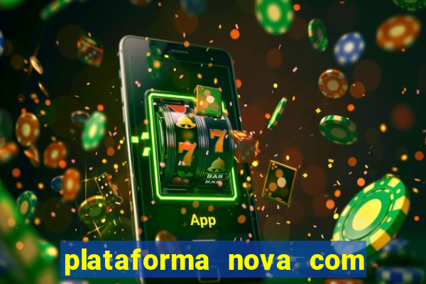 plataforma nova com bonus de cadastro sem deposito