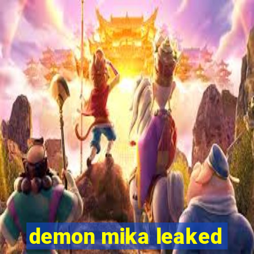 demon mika leaked