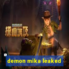 demon mika leaked