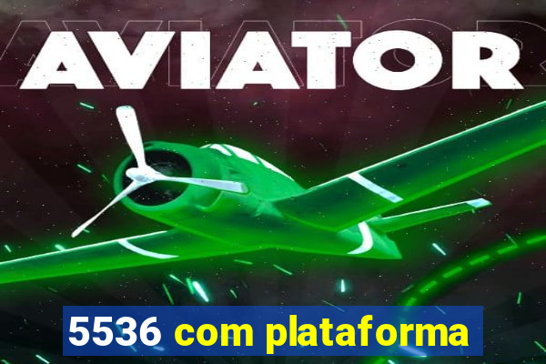 5536 com plataforma