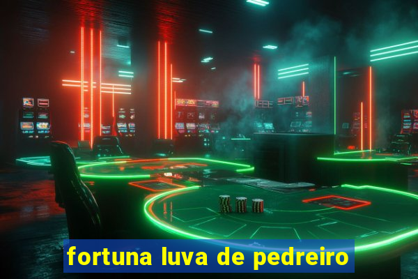 fortuna luva de pedreiro