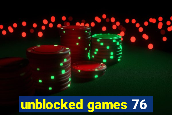 unblocked games 76