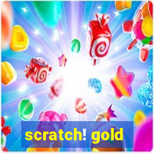 scratch! gold