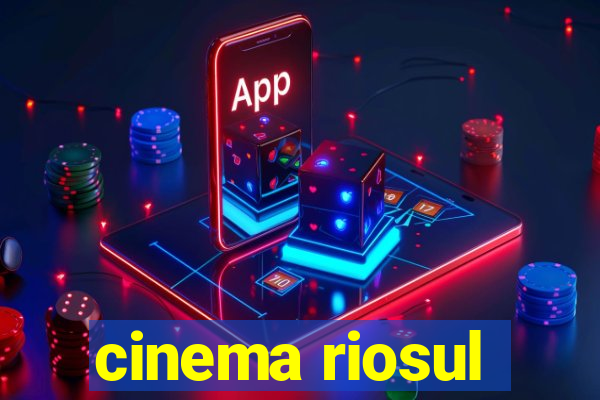 cinema riosul