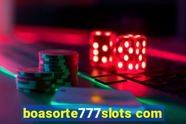 boasorte777slots com