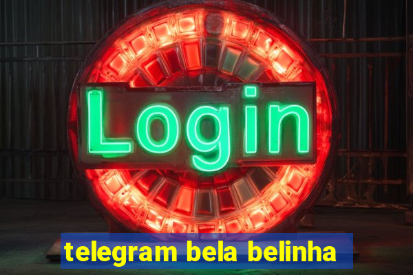 telegram bela belinha