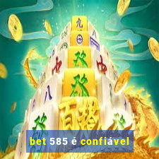 bet 585 é confiável