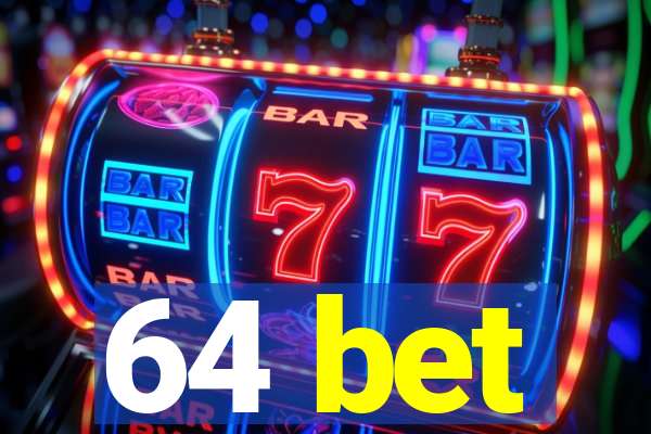 64 bet