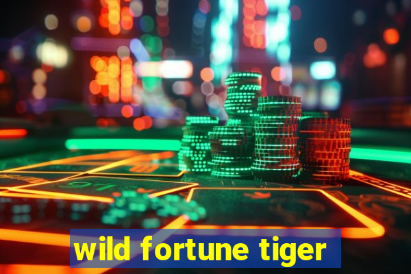 wild fortune tiger