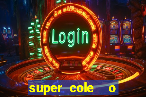 super cole  o 7784 jogos download