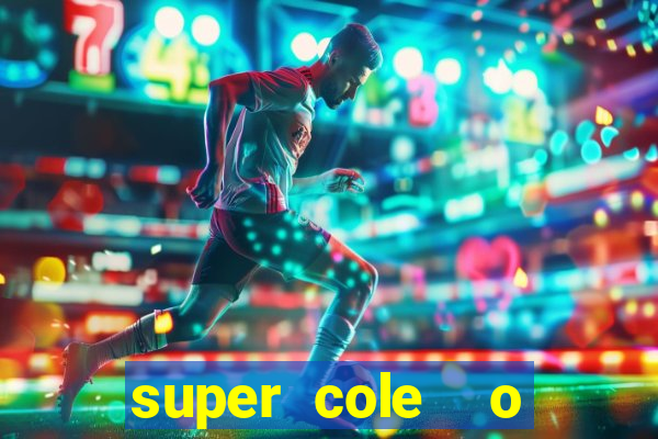 super cole  o 7784 jogos download