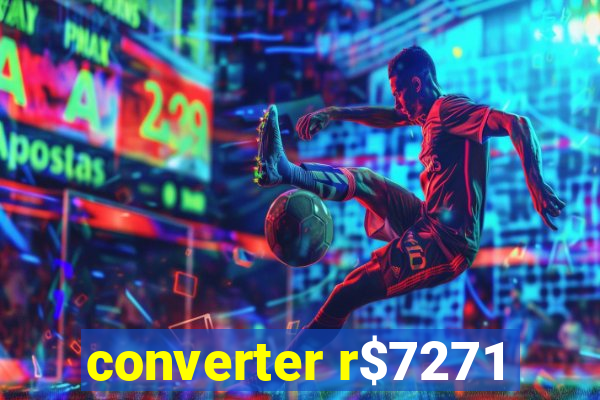 converter r$7271